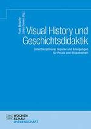 Visual History und Geschichtsdidaktik de Frank Britsche