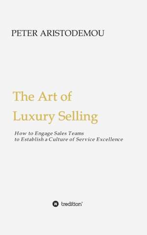 The Art of Luxury Selling de Peter Aristodemou