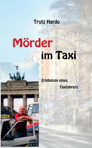 Morder Im Taxi: Tanz Auf Dem Vulkan de Trutz Hardo