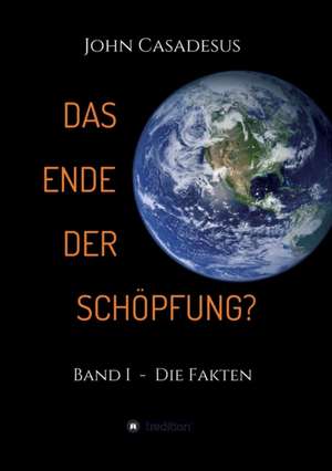 Das Ende der Schöpfung? de John Casadesus