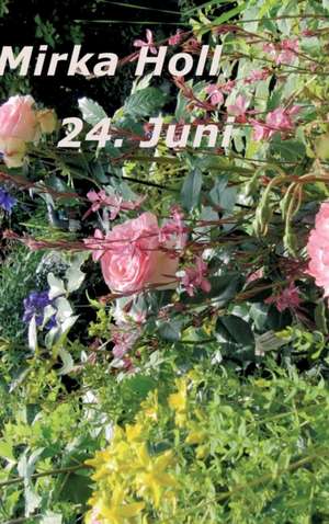 24. Juni de Mirka Holl