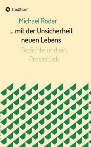 ... mit der Unsicherheit neuen Lebens de Michael Röder