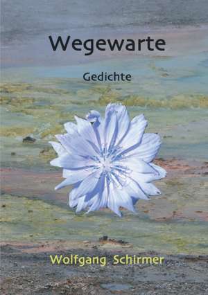 Wegewarte de Wolfgang Schirmer