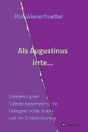 Als Augustinus irrte... de Rolf Wiesenhütter