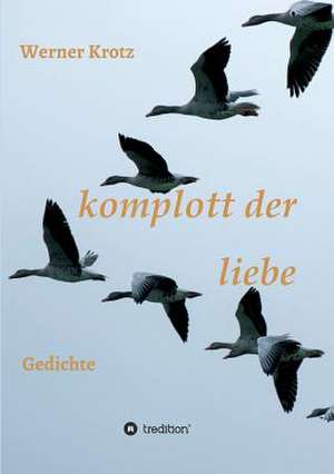 Komplott Der Liebe de Werner Krotz