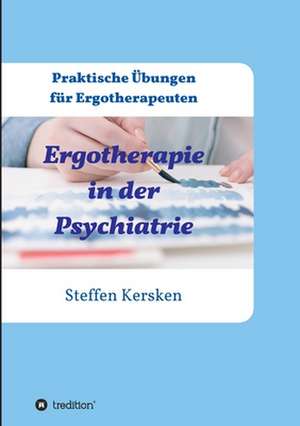 Ergotherapie in der Psychiatrie de Steffen Kersken