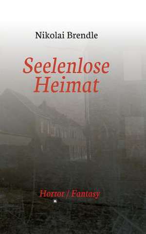 Seelenlose Heimat de Brendle, Nikolai