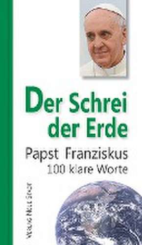 Der Schrei der Erde de Franziskus Papst