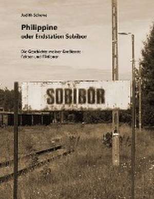 Philippine oder Endstation Sobibor de Judith Schewe