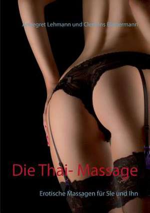 Die Thai- Massage de Annegret Lehmann
