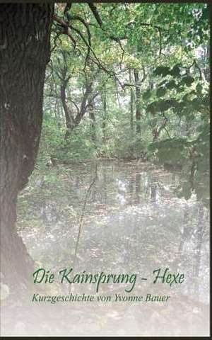 Die Kainsprung-Hexe de Yvonne Bauer
