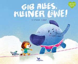 Gib alles, kleiner Löwe! de Stephan Lomp