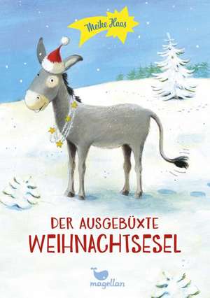 Der ausgebüxte Weihnachtsesel de Meike Haas