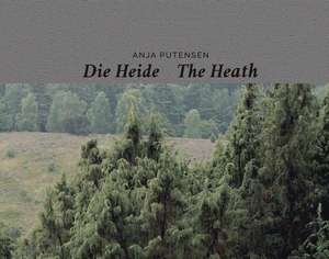 Anja Putensen. Die Heide - The Heath de Anja Putensen