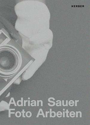 Adrian Sauer: Photo Works de Berlin Galerie Klemm's