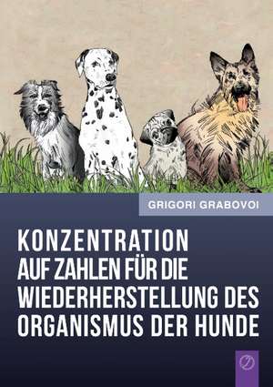 Konzentration auf Zahlen für die Wiederherstellung des Organismus der Hunde de Grigori Grabovoi