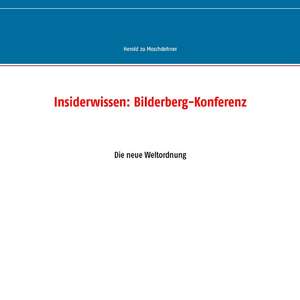 Insiderwissen: Bilderberg-Konferenz de Herold Zu Moschdehner