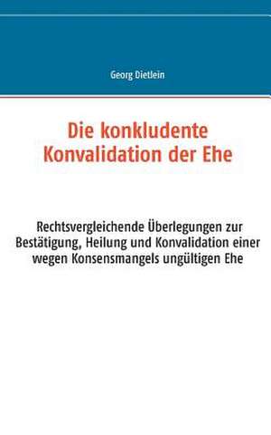 Die konkludente Konvalidation der Ehe de Georg Dietlein