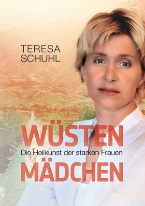 Wüstenmädchen de Teresa Schuhl