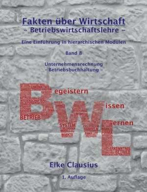 Fakten über Wirtschaft - Band 8 - Betriebswirtschaftslehre - de Eike Clausius