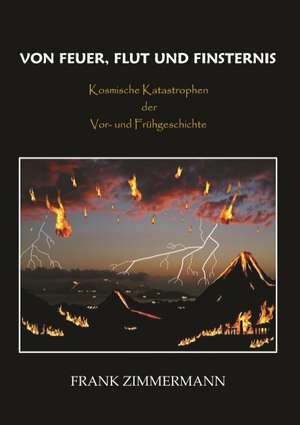 Von Feuer, Flut und Finsternis de Frank Zimmermann