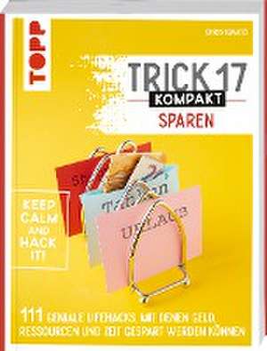 Trick 17 kompakt Sparen. Clevere Tipps und Tricks für Verbraucherinnen und Verbraucher de Chris Ignatzi