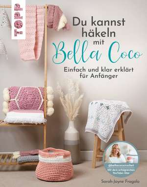 Du kannst häkeln mit Bella Coco de Sarah-Jayne Fragola