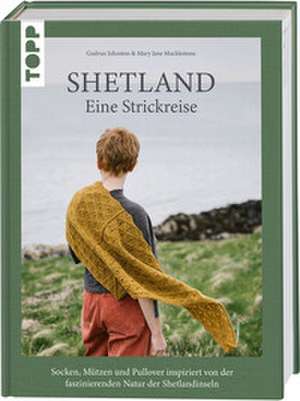 Shetland. Eine Strickreise de Gudrun Johnston