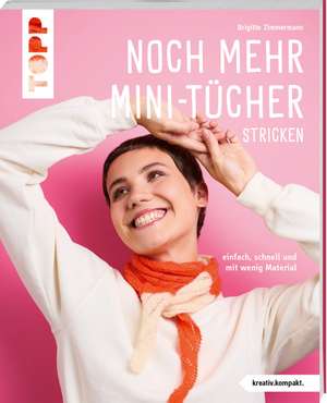 Noch mehr Mini-Tücher stricken (kreativ.kompakt.) de Brigitte Zimmermann