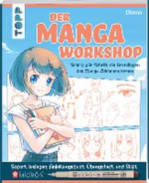 Der Manga-Workshop. Schritt für Schritt die Grundlagen des Manga-Zeichnens lernen de Chiana