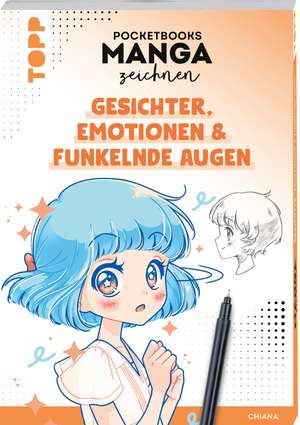 Pocketbooks Manga zeichnen - Teil 1: Gesichter, Emotionen & funkelnde Augen de Chiana