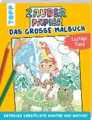 Zauberpapier - Das große Malbuch - Lustige Tiere de Mimi Hecher