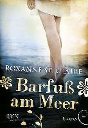 Barfuß am Meer de Roxanne St Claire