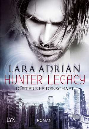 Hunter Legacy - Düstere Leidenschaft de Lara Adrian