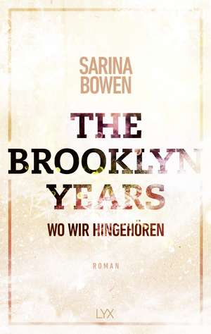 The Brooklyn Years - Wo wir hingehören de Sarina Bowen