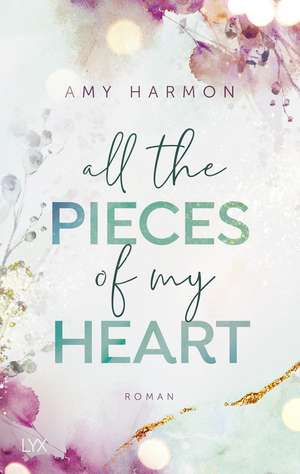 All the Pieces of My Heart de Amy Harmon