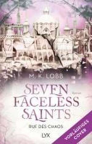 Seven Faceless Saints - Ruf des Chaos de M. K. Lobb