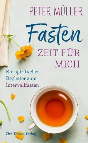 Fasten - Zeit für mich de Peter Müller