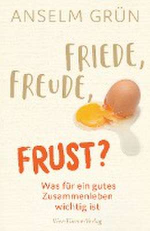 Friede, Freude, Frust? de Anselm Grün