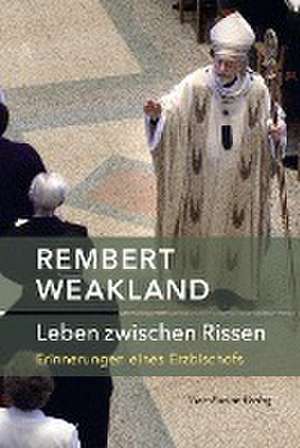 Leben zwischen Rissen de Rembert Weakland