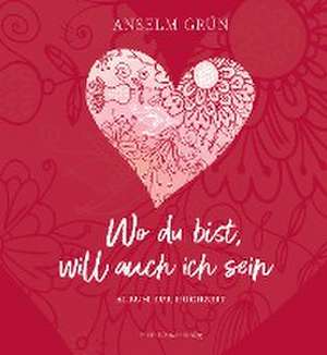 Wo du bist, will auch ich sein de Anselm Grün