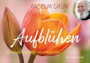 Aufblühen de Anselm Grün