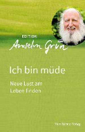 Ich bin müde de Anselm Grün