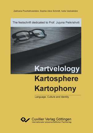 Kartvelology, Kartosphere, Kartophony. Language, Culture and Identity - The festschrift dedicated to Prof. Jujuna Peikrishvili de Zakharia Pourtskhvanidze