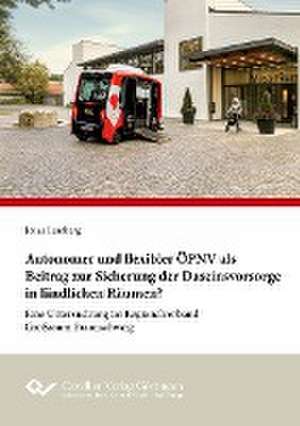 Autonomer und flexibler ÖPNV als Beitrag zur Sicherung der Daseinsvorsorge in ländlichen Räumen? ¿ Eine Untersuchung im Regionalverband Großraum Braunschweig de Jonas Lamberg