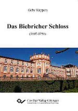 Das Biebricher Schloss (1697-1750) de Gaby Küppers