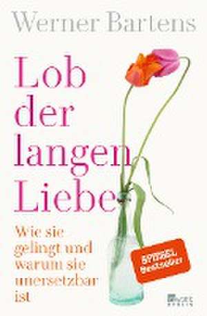 Lob der langen Liebe de Werner Bartens