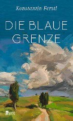 Die blaue Grenze de Konstantin Ferstl