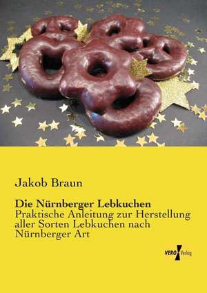 Die Nürnberger Lebkuchen de Jakob Braun