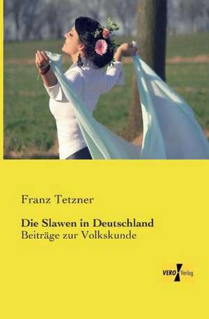 Die Slawen in Deutschland de Franz Tetzner